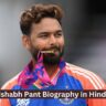 Rishabh Pant Biography in Hindi